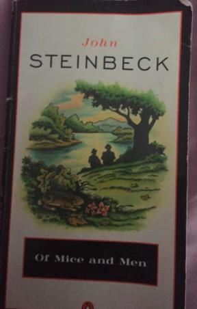 Of Mice and Men by John Steinbeck. 